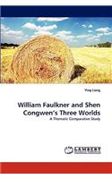 William Faulkner and Shen Congwen's Three Worlds