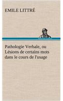 Pathologie Verbale, ou Lésions de certains mots dans le cours de l'usage