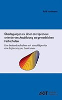 Überlegungen zu einer entrepreneur-orientierten Ausbildung an gewerblichen Fachschulen: eine Bestandsaufnahme mit Vorschlägen für eine Ergänzung des Curriculums