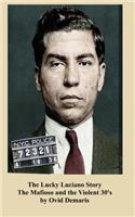 The Lucky Luciano Story The Mafioso and the Violent 30's