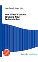 New Urban Cowboy: Toward a New Pedestrianism