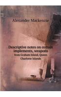 Descriptive Notes on Certain Implements, Weapons from Graham Island, Queen Charlotte Islands