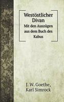 Westöstlicher Divan: Mit den Auszügen aus dem Buch des Kabus(Fiction Books)
