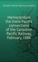 Memorandum the trans-Pacific connections of the Canadian Pacific Railway, February, 1886