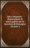 Atti e memorie - Deputazione di storia patria per le province di Romagna