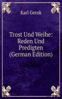 Trost Und Weihe: Reden Und Predigten (German Edition)