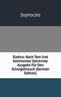 Elektra: Nach Text Und Kommentar Getrennte Ausgabe Fur Den Schulgebrauch (German Edition)