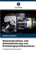 Neukonstruktion und Automatisierung von Ermüdungsprüfmaschinen