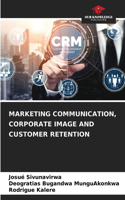 Marketing Communication, Corporate Image and Customer Retention