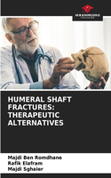 Humeral Shaft Fractures: Therapeutic Alternatives