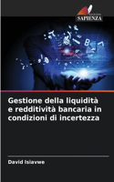 Gestione della liquidità e redditività bancaria in condizioni di incertezza