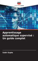Apprentissage automatique supervisé: Un guide complet