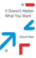 It Doesn’t Matter What You Want