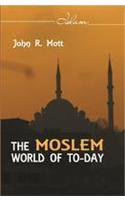 The Moslem World of Today