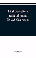 British country life in spring and summer; the book of the open air