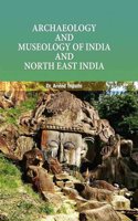 Archaeology and Museology of India and North East India