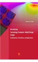 Introducing Technology Computer-Aided Design (Tcad): Fundamentals, Simulations, and Applications