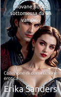 Giovane donna sottomessa da un vampiro: (17 Collezione Di Dominazione Erotica)