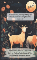 "Goat Drawing Mastery: A Step-by-Step Guide to Creating Beautiful Artwork" "Unlock Your Inner Artist with Easy-to-Follow Tutorials and Tips for Drawing Adorable Goats"