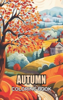 Autumn Coloring Book: 100+ Coloring Pages of Awe-inspiring for Stress Relief and Relaxation