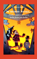 Mi Ricordo Natale...: Fiabe, canti e memorie della festa più bella.