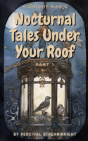Nocturnal Tales Under Your Roof