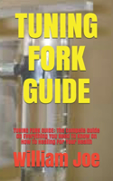 Tuning Fork Guide