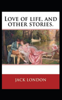 Love of Life & Other Stories( Illustrated edition)