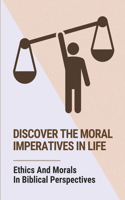 Discover The Moral Imperatives In Life