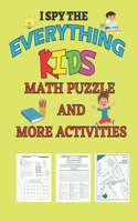 I Spy the everything Kids Math Puzzle and more Activities: Brain Teasers, Games, and more Activities for Hours of Fun for kids ans toddler