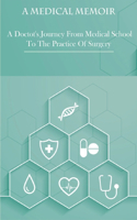 Medical Memoir _ A Doctot's Journey From Medical School To The Practice Of Surgery: Medical Books