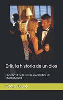 Erik, la historia de un dios: parte N°11 de la novela apocalíptica Un Mundo Oculto