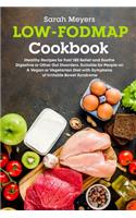 Low-FODMAP Cookbook: Healthy Recipes for Fast IBS Relief and Soothe Digestive or Other Gut Disorders. Suitable for People on A Vegan or Vegetarian Diet with Symptoms of 