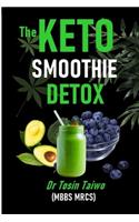 Keto Smoothie Detox: 10 keto smoothie recipes to help you detox, Lose weight, gain energy & jump start your healthy living.