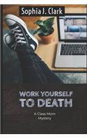 Work Yourself to Death