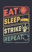 Eat sleep strike Repeat