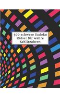 500 schwere Sudoku Rätsel für wahre Schlitzohren