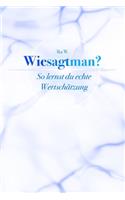 Wie sagt man?: So lernst du echte Wertschätzung