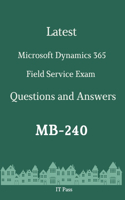 Latest Microsoft Dynamics 365 Field Service Exam MB-240 Questions and Answers