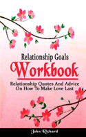 Relationship Goals Workbook: Relationship Quotes And Advice On How To Make Love Last