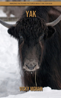 Yak: Amazing Facts and Pictures about Yak for Kids