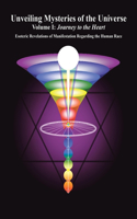 Unveiling Mysteries of the Universe: Volume I: Journey to the Heart