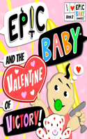 Epic Baby and the Valentine of Victory!