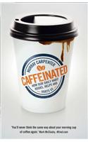 Caffeinated