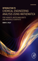 Introduction to Chemical Engineering Analysis Using Mathematica: For Chemists, Biotechnologists and Materials Scientists