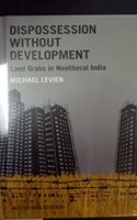 Dispossession without Development: Land Grabs in Neoliberal India Paperback â€“ 16 Apr 2018
