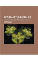 Apocalyptic Sketches; Lectures on the Book of Revelation; First and Second Series: (English)