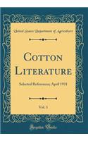 Cotton Literature, Vol. 1: Selected References; April 1931 (Classic Reprint)