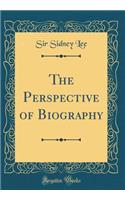 The Perspective of Biography (Classic Reprint)