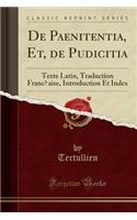 de Paenitentia, Et, de Pudicitia: Texte Latin, Traduction Franc&#796;aise, Introduction Et Index (Classic Reprint): Texte Latin, Traduction Franc&#796;aise, Introduction Et Index (Classic Reprint)